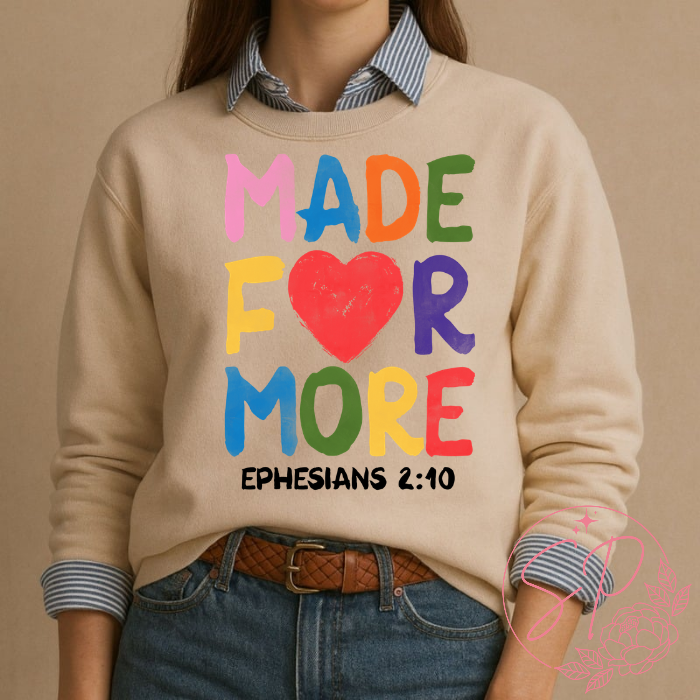 Made for more Valentines crewneck share your faith