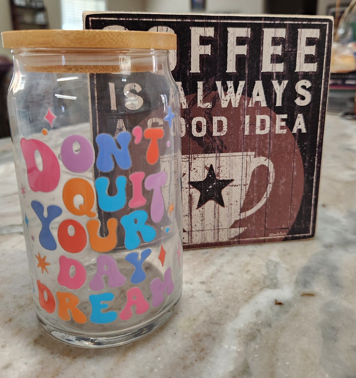 Don't quit your daydream- 16 oz glass can