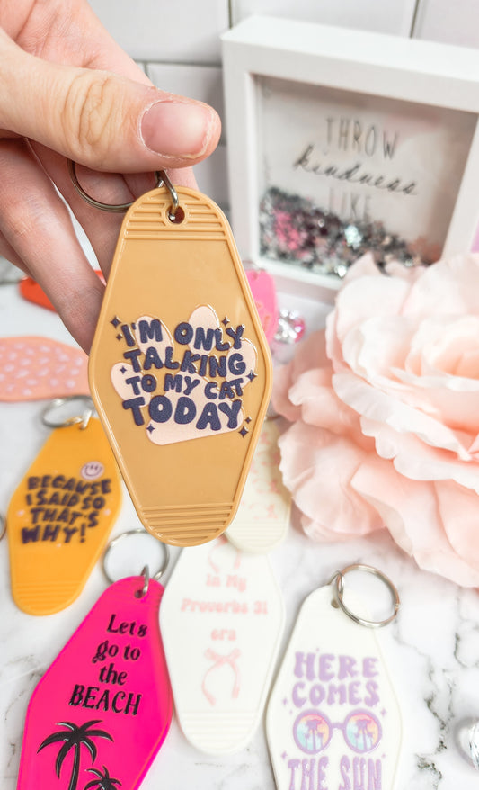 I am only talking to my cat today- motel keychain- cat mom