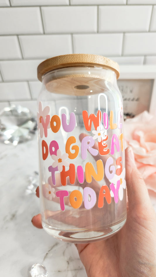 You will do great things today- 12 oz glass can- iced coffee