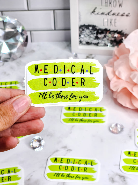 Medical coder- I'll be there for you