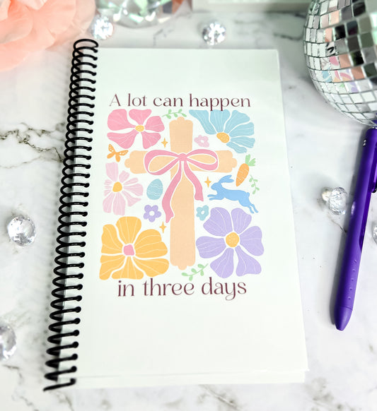 A lot can happen in 3 days notebook