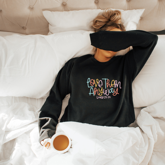 Love them anyway graphic crewneck