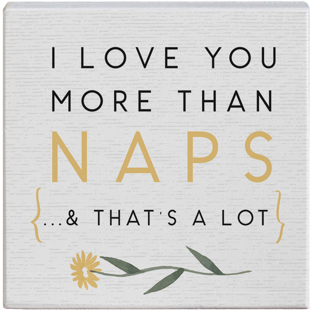 Love you more than naps wood gift block