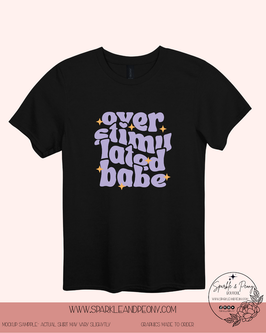 overstimulated babe graphic tee