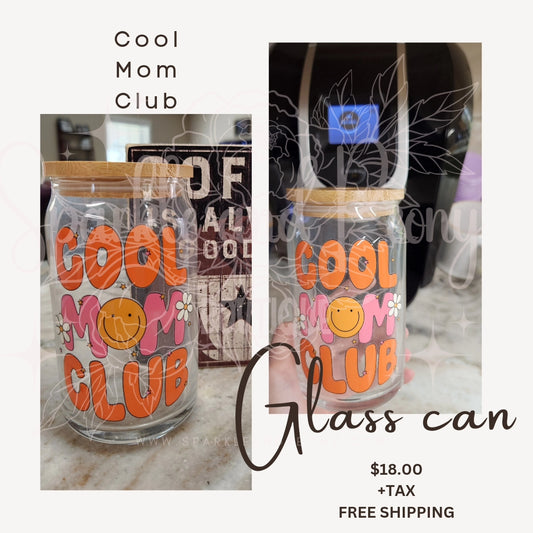 Cool Mom club- 16 oz glass can