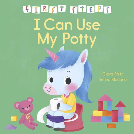 First Steps: I Can Use My Potty by Claire Philip