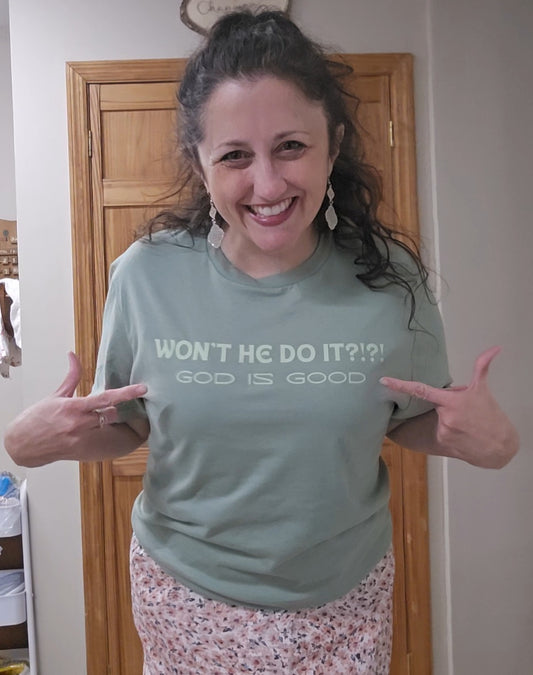 Won't he do it God is Good sage green graphic tee
